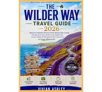 The Wilder Way Travel Guide 2026: Discover Ireland’s Newest Scenic Route Like a Local with Epic Road Trips, Hidden Gems, Budget Tips, Coastal Villages & Wild Atlantic