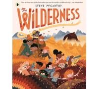 The Wilderness: An award-winning and stunningly illustrated book for brave