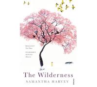 The Wilderness by Harvey, Samantha (2010) Paperback