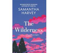The Wilderness: From the Booker Prize-winning author of Orbital