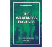 The Wilderness Fugitives (Illustrated)