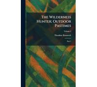 The Wilderness Hunter; Outdoor Pastimes: Part 1
