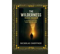 The Wilderness: movie review: A Journey Through Fear and Freedom