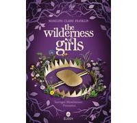 The Wilderness of Girls [ Edition française ]