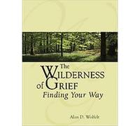 The Wilderness of Grief, Understanding Your Grief Series Alan D. Wolfelt (Auteur)