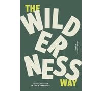 The Wilderness Way: Finding Freedom in Life’s Fractures