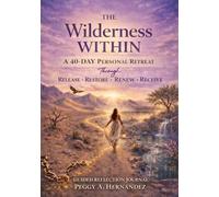 The Wilderness Within: A 40-Day Personal Retreat through RELEASE - RESTORE - RENEW - RECEIVE