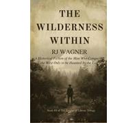 The Wilderness Within: A historical fiction of the man who conquered the West only to be haunted by the East