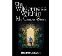 The Wilderness Within: My Cancer Story