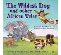 The Wildest Dog and Other African Tales by Avril Van der Merwe Avril Van der Merwe (Auteur)
