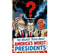 The Wildest Trivia About America’s Worst Presidents