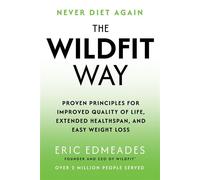 The Wildfit Way Proven Principles for Improved Quality of Life, Extended Healthspan, and Easy Weight Loss - Eric Edmeades - Hay House LLC - ebook (ePub) - Livre