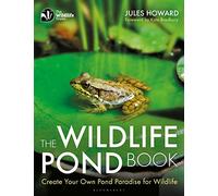 The Wildlife Pond Book: Create Your Own Pond Paradise for Wildlife