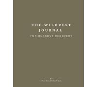 The Wildrest Journal: For Burnout Recovery