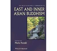 The Wiley Blackwell Companion to East and Inner Asian Buddhism The Wiley Blackwell Companion to East and Inner Asian Buddhism (Auteur)
