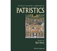 The Wiley Blackwell Companion to Patristics Edited by Ken Parry (Auteur)