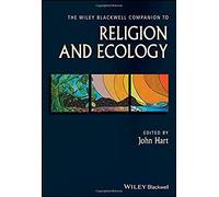 The Wiley Blackwell Companion To Religion And Ecology
