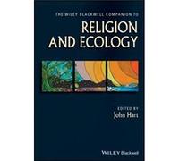 The Wiley Blackwell Companion To Religion And Ecology