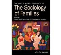 The Wiley Blackwell Companion to the Sociology of Families Judith Treas, Jacqueline Scott, Martin Richards, (Auteur)