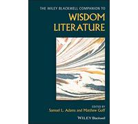 The Wiley Blackwell Companion to Wisdom Literature