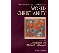 The Wiley Blackwell Companion To World Christianity