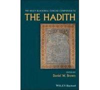 The Wiley Blackwell Concise Companion To The Hadith