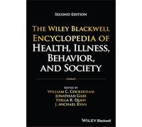 The Wiley Blackwell Encyclopedia of Health, Illness, Behavior and Society