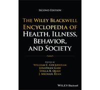 The Wiley Blackwell Encyclopedia Of Health, Illness, Behavior, And Society, 6 Volume Set