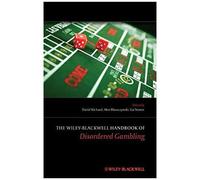 The Wiley-Blackwell Handbook Of Disordered Gambling