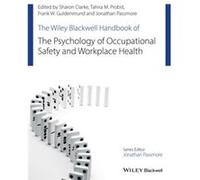 The Wiley Blackwell Handbook of the Psychology of Occupational Safety and Workplace Health by Passmore & Jonathan University of East London & UK Passmore Jonathan University of East London UK (Auteur)