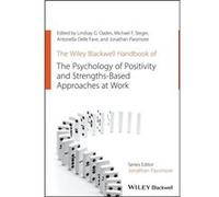 The Wiley Blackwell Handbook of the Psychology of Positivity and StrengthsBased Approaches at Work The Wiley Blackwell Handbook of the Psychology of Positivity and StrengthsBased Approaches at Work (A