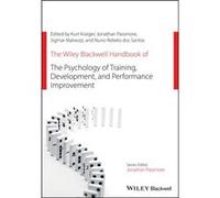The Wiley Blackwell Handbook of the Psychology of Training Development and Performance Improvement by Sigmar Malvezzi Sigmar Malvezzi (Auteur)