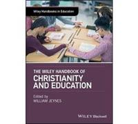 The Wiley Handbook Of Christianity And Education