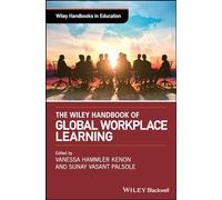The Wiley Handbook of Global Workplace Learning
