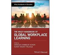 The Wiley Handbook of Global Workplace Learning