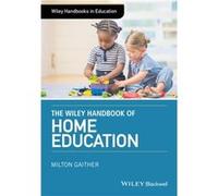 The Wiley Handbook of Home Education The Wiley Handbook of Home Education (Auteur)