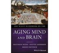 The Wiley Handbook on the Aging Mind and Brain Edited By Steven Anderson , Edited By Matthew Rizzo , Edited By Bernd Fritzsch (Auteur)