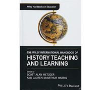The Wiley International Handbook Of History Teaching And Learning