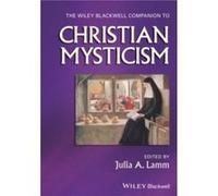The Wiley-Blackwell Companion To Christian Mysticism