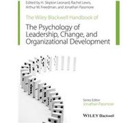 The Wiley-Blackwell Handbook Of The Psychology Of Leadership, Change, And Organizational Development