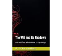 The Will and Its Shadows: Free Will from Schopenhauer to Psychology
