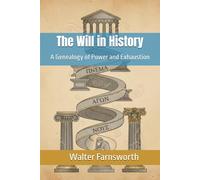The Will in History: A Genealogy of Power and Exhaustion