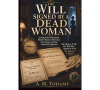 The Will Signed by a Dead Woman: An Interactive Inheritance Murder Mystery with Clues, Documents, and One Impossible Signature