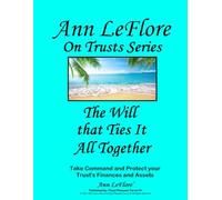 The Will That Ties It All Together: Take Command and Protect yoru Trust's Finances and Assets