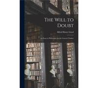 The Will to Doubt an Essay in Philosophy for the General Thinker - Alfred Henry Lloyd - Creative Media Partners LLC - Livre en Anglais Alfred Henry LloydAlfred Henry Lloyd (Auteur)