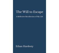 The Will to Escape: A Reflective Recollection of My Life