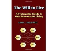 The Will to Live: A Systematic Guide to our Reasons for Living - [Version Originale] Alistair J Sinclair (Auteur)
