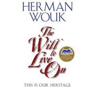 The Will to Live on This Is Our Heritage Revised by Herman Wouk Herman Wouk (Auteur)