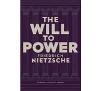 The Will To Power By Friedrich Nietzsche
