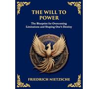 The Will to Power: Understanding Ambition, Strength, and Self-Overcoming (Large Print Deluxe Edition For Easy Reading)